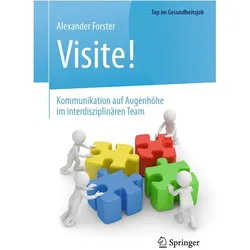 Visite! - Kommunikation auf Augenhöhe im interdisziplinären Team, Fachbücher von Alexander Forster