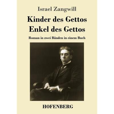 Kinder des Gettos / Enkel des Gettos, Taschenbuch von Israel Zangwill, Henricus - Edition Deutsche Klassik, 978-3-7437-3964-2