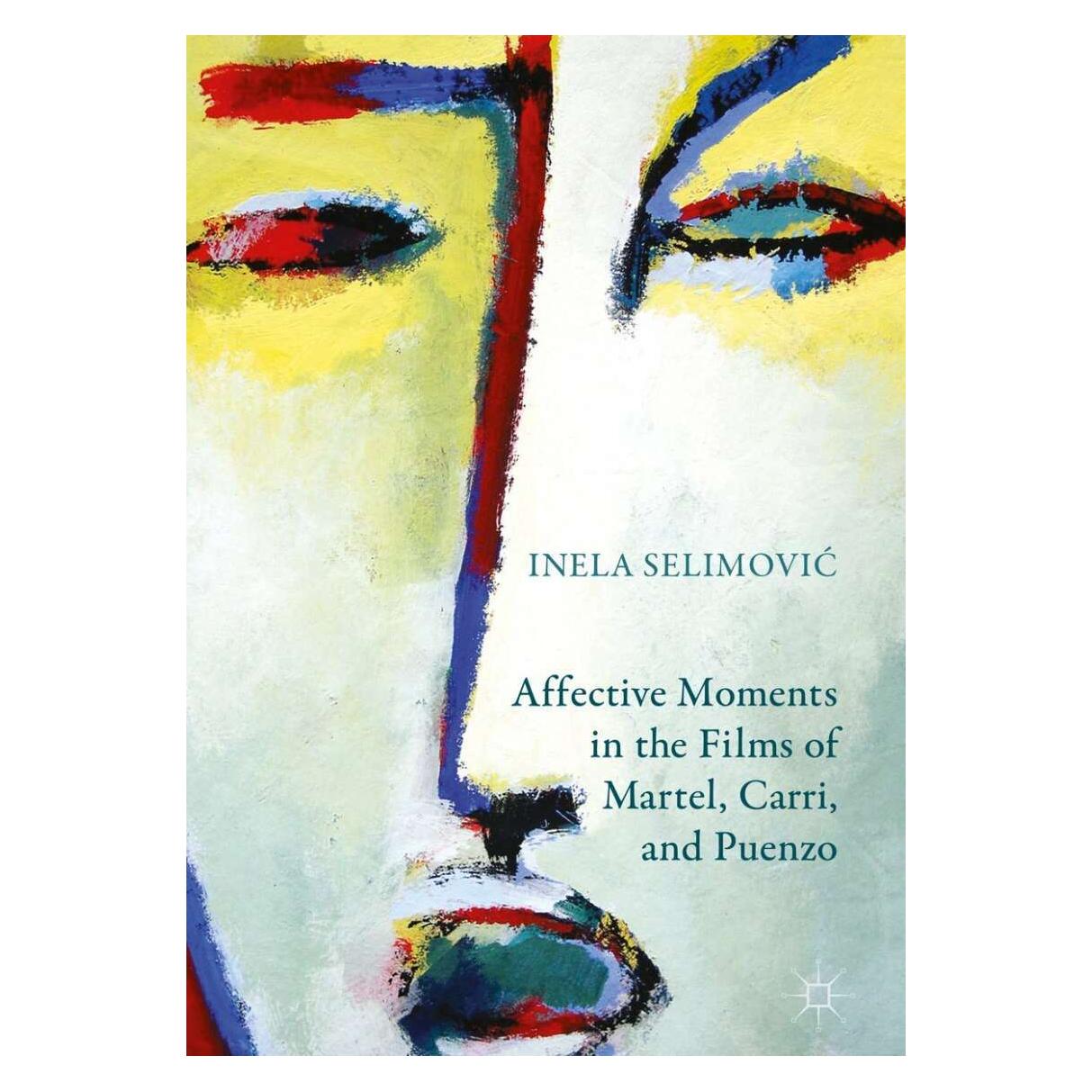 Palgrave Macmillan Uk Affective Moments in the Films of Martel, Carri, and Puenzo (Englisch, Hardcover, Inela Selimović) (25423203)
