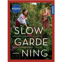 Slow Gardening, Ratgeber von Stephanie Hasselbeck, Elisabeth Grindmayer
