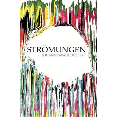 Strömungen, Taschenbuch von Johannes-Paul Döbler, Epubli, 978-3-7531-0863-6