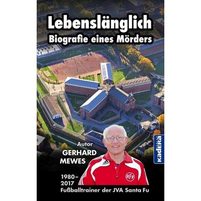 Lebenslänglich - Biografie eines Mörders, Taschenbuch von Gerhard Mewes, Kadera-Verlag, 978-3-948218-20-1