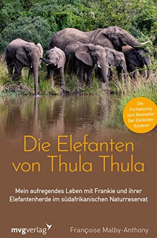 Françoise Malby-Anthony - Die Elefanten von Thula Thula: Mein aufregendes Leben mit Frankie und ihrer Elefantenherde im südafrikanischen Naturreservat. Die mitreißende Fortsetzung zum Bestseller Der Elefantenflüsterer - Preis vom 17.10.2026 19:25:27 h