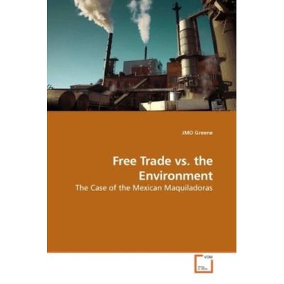 Greene, J: Free Trade vs. the Environment, Taschenbuch von JMO Greene, VDM, 978-3-639-20326-4