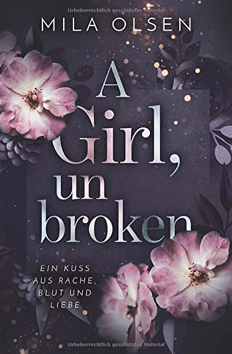 Mila Olsen - A Girl, unbroken (Ein Kuss aus Rache, Blut und Liebe, Band 2) - Preis vom 14.10.2026 23:07:16 h