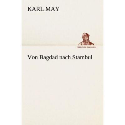 Von Bagdad nach Stambul, Taschenbuch von Karl May, Tredition, 978-3-8472-8604-2