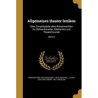 Allgemeines theater-lexikon, Taschenbuch von Hermann Marggraff,Robert Blum, Creative Media Partners, LLC, 978-1-360-18033-5