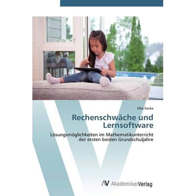 Rechenschwäche und Lernsoftware, Taschenbuch von Elke Focke, AV Akademikerverlag, 978-3-639-45485-7