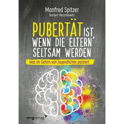 Pubertät ist, wenn die Eltern seltsam werden, Gebundene Ausgabe von Manfred Spitzer,Norbert Herschkowitz, Mvg, 978-3-7474-0125-5