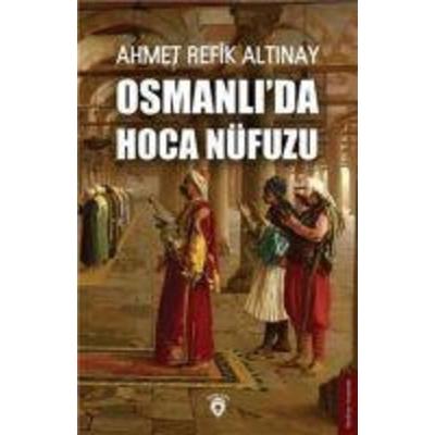 Osmanlida Hoca Nüfuzu, Taschenbuch von Ahmet Refik Altinay, Dorlion Yayinlari