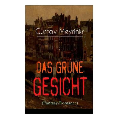 Das grüne Gesicht (Fantasy-Romance), Taschenbuch von Gustav Meyrink, E-artnow, 978-80-273-1890-2