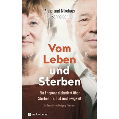 Vom Leben und Sterben, Gebundene Ausgabe von Nikolaus Schneider,Anne Schneider, Neukirchener Verlagsgesellschaft