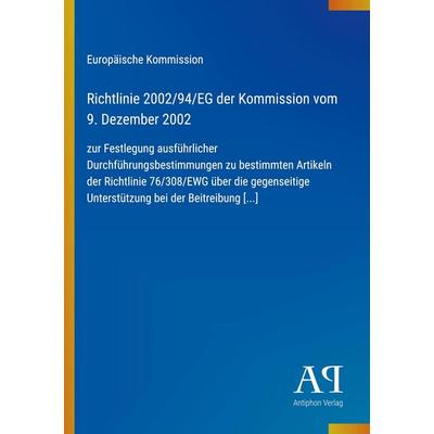 Richtlinie 2002/94/EG der Kommission vom 9. Dezember 2002, Taschenbuch von Europäische Kommission, Antiphon Verlag, 978-3-387-80299-3
