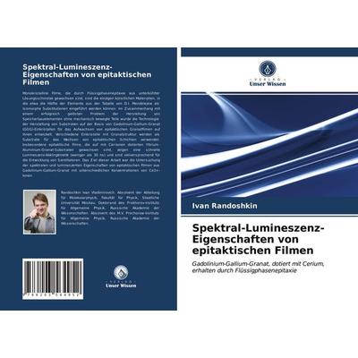 Spektral-Lumineszenz-Eigenschaften von epitaktischen Filmen, Taschenbuch von Ivan Randoshkin, Verlag Unser Wissen, 978-620-3-56495-2