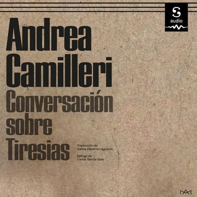 Conversación sobre Tiresias - Lorenzo Clavería Laguarda (Translator),Andrea Camilleri,Carlos García Gual, Audio, 9781094426266