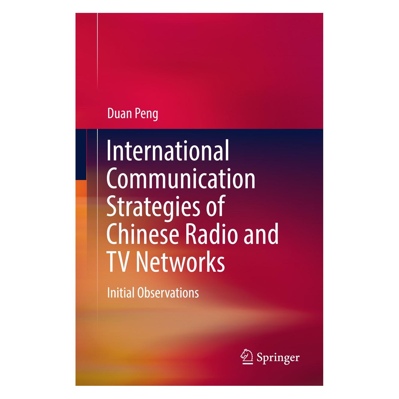 Springer International Communication Strategies of Chinese Radio and TV Networks (Englisch, Hardcover, Duan Peng) (9789811044595)