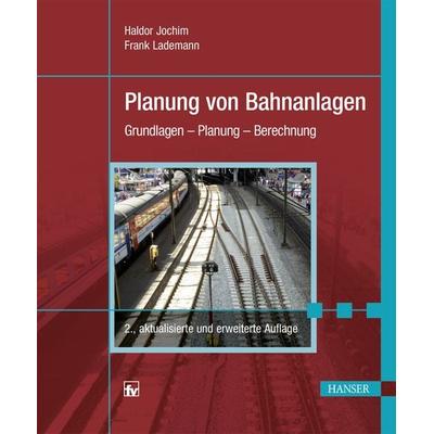 Planung von Bahnanlagen, Gebundene Ausgabe von Haldor Jochim,Frank Lademann, Carl Hanser, 978-3-446-44220-7