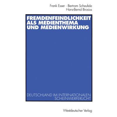 Fremdenfeindlichkeit als Medienthema und Medienwirkung, Taschenbuch von Frank Esser,Bertram Scheufele,Hans-Bernd Brosius, VS Verlag für