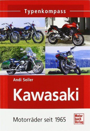 Andi Seiler - Kawasaki: Motorräder seit 1965 (Typenkompass) - Preis vom 10.10.2026 11:48:34 h