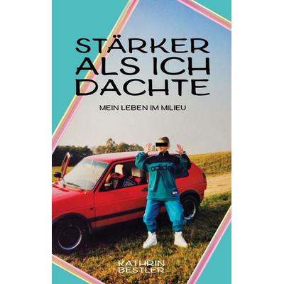 Stärker als ich dachte, Taschenbuch von Kathrin Bestler, BoD – Books on Demand, 978-3-695-75190-7
