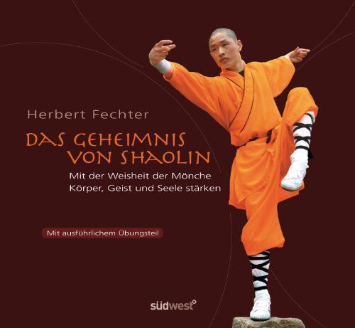 Herbert Fechter - Das Geheimnis von Shaolin: Mit der Weisheit der Mönche Körper und Geist stärken - Preis vom 12.10.2026 11:37:12 h