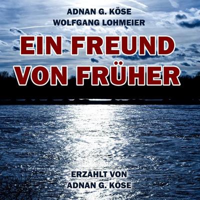Ein Freund von Früher - Adnan G. Köse,Wolfgang Lohmeier, Audio, 9783989836952