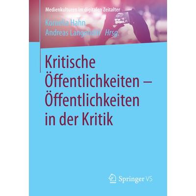 Kritische Öffentlichkeiten - Öffentlichkeiten in der Kritik, Taschenbuch von , Springer Fachmedien Wiesbaden GmbH, 978-3-658-14942-0