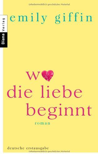Emily Giffin - Wo die Liebe beginnt: Roman - Preis vom 17.10.2026 19:25:27 h