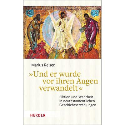 »Und er wurde vor ihren Augen verwandelt«, Gebundene Ausgabe von Marius Reiser, Herder, 978-3-451-39160-6