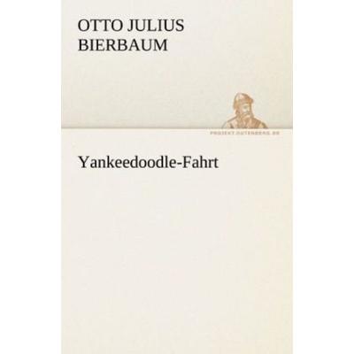 Yankeedoodle-Fahrt, Taschenbuch von Otto Julius Bierbaum, Tredition, 978-3-8424-1915-5