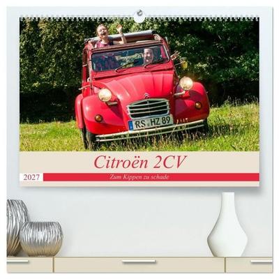 Citroën 2 CV - Zum Kippen zu schade (hochwertiger Premium Wandkalender 2027 DIN A2 quer), Kunstdruck in Hochglanz