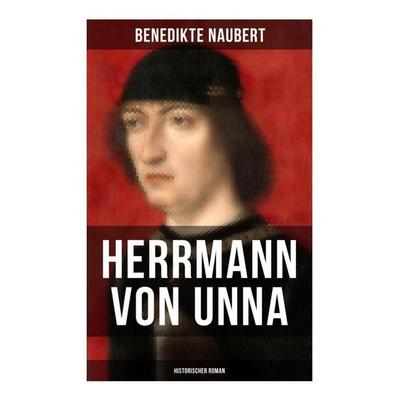Herrmann von Unna (Historischer Roman), Taschenbuch von Benedikte Naubert, Musaicum Books, 978-80-272-6643-2