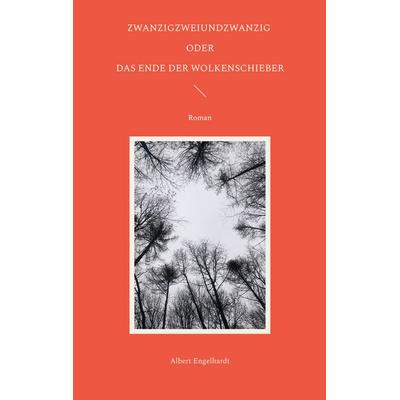 Zwanzigzweiundzwanzig oder Das Ende der Wolkenschieber, Taschenbuch von Albert Engelhardt, BoD – Books on Demand, 978-3-7431-4150-6