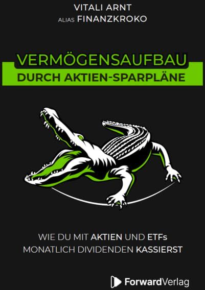 Vermögensaufbau durch Aktien-Sparpläne: Wie du mit Aktien und ETFs monatlich Dividenden kassierst. - Finanzen, Börse & Aktien Buch - Geldanlage mit Finanzkroko - Preis vom 30.09.2026 09:01:18 h