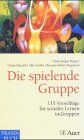 Die spielende Gruppe. 115 Vorschläge für soziales Lernen in Gruppen - Preis vom 05.10.2026 03:47:11 h