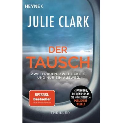 Der Tausch – Zwei Frauen. Zwei Tickets. Und nur ein Ausweg., Taschenbuch von Julie Clark, Heyne