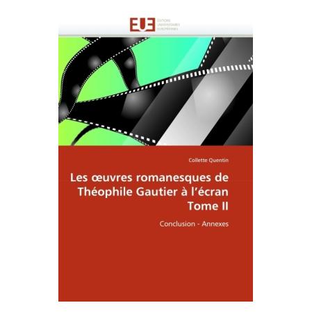 Éditions Universitaires Européennes Les uvres romanesques de Théophile Gautier à l'écran Tome II (55401003)