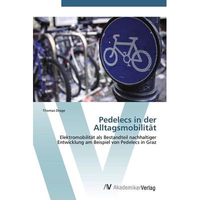 Pedelecs in der Alltagsmobilität, Taschenbuch von Thomas Drage, AV Akademikerverlag, 978-3-639-38741-4