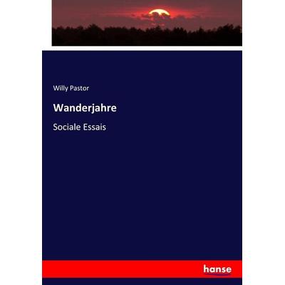 Wanderjahre, Taschenbuch von Willy Pastor, Hansebooks, 978-3-7446-2156-4