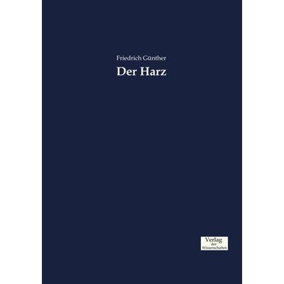 Der Harz, Taschenbuch von Friedrich Günther, Verlag der Wissenschaften, 978-3-95700-697-4