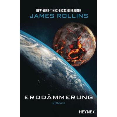 Erddämmerung, Taschenbuch von James Rollins, Heyne, 978-3-453-32127-4