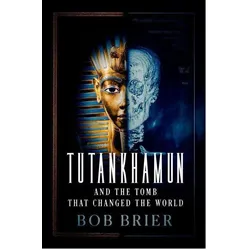 Tutankhamun and the Tomb that Changed the World, Fachbücher von Bob Brier