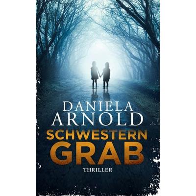 Schwesterngrab, Taschenbuch von Daniela Arnold, BoD – Books on Demand, 978-3-7448-5482-5