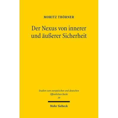 Der Nexus von innerer und äußerer Sicherheit, Taschenbuch von Moritz Thörner, Mohr Siebeck, 978-3-16-161415-6