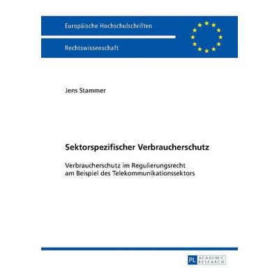 Sektorspezifischer Verbraucherschutz, Taschenbuch von Jens Stammer, Peter Lang GmbH, Internationaler Verlag der Wissenschaften, 978-3-631-65086-8