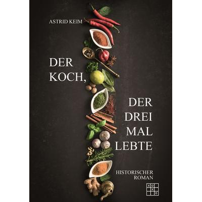 Der Koch, der drei Mal lebte, Taschenbuch von Astrid Keim, XOXO-Verlag, 978-3-96752-153-5