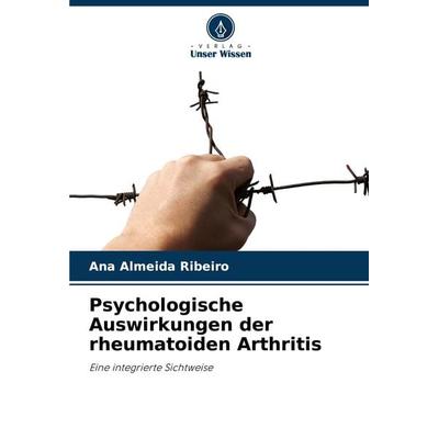 Psychologische Auswirkungen der rheumatoiden Arthritis, Taschenbuch von Ana Almeida Ribeiro, Verlag Unser Wissen, 978-620-7-84828-7