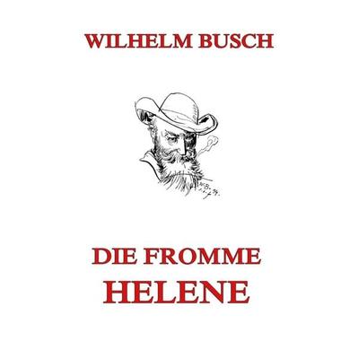 Die fromme Helene, Taschenbuch von Wilhelm Busch, Jazzybee Verlag, 978-3-9886854-5-2