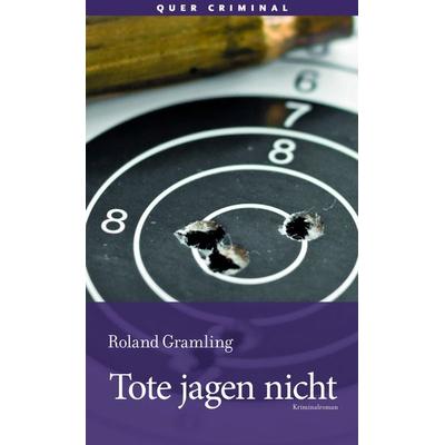 Tote jagen nicht, Taschenbuch von Roland Gramling, Querverlag, 978-3-89656-333-0