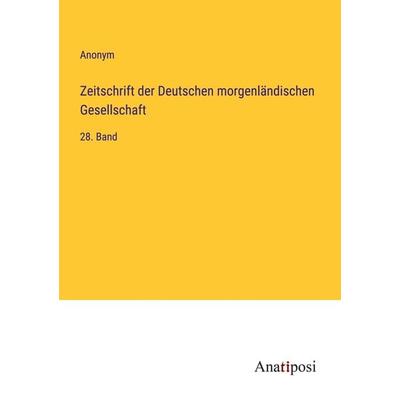 Zeitschrift der Deutschen morgenländischen Gesellschaft, Taschenbuch von Anonym, Anatiposi Verlag, 978-3-382-60416-5
